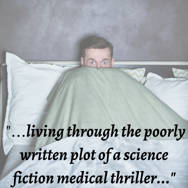 0202w4b While we endure living through the poorly written plot of a science fiction medical thriller(1)