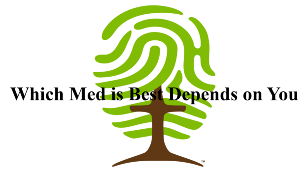 Which Med is Best Depends on You
