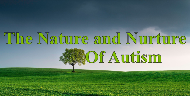 nature and Nurture of Autism