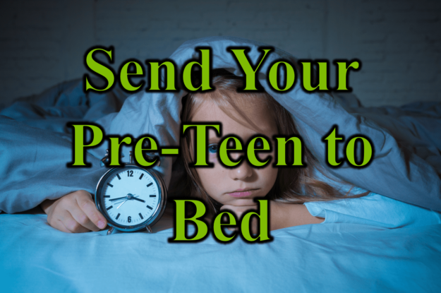 Send Your Preteen To bED