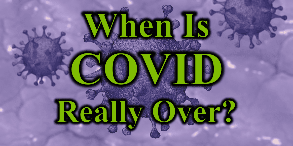 When Is COVID Really Over