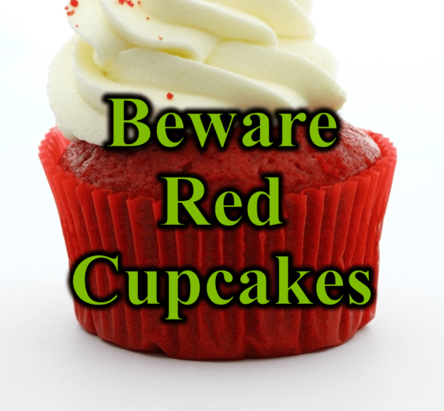 Beware Red Cupcakes