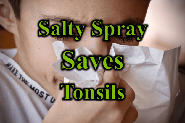 Salty Spray Saves Tonsils