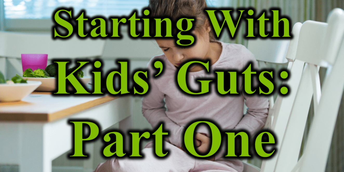 Starting with Kids Guts – Part One