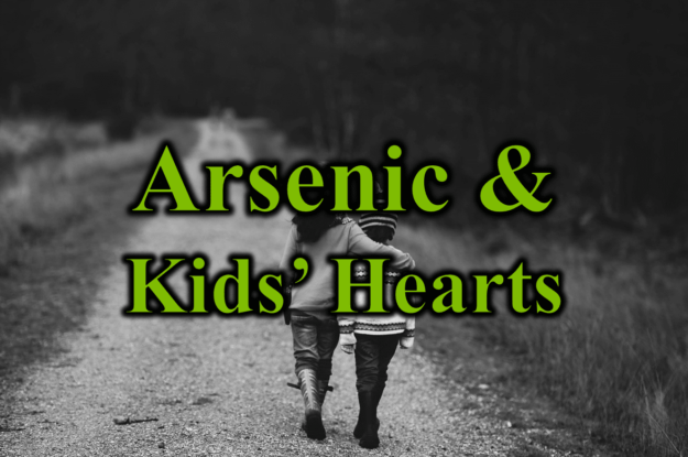 Arsenic & Kids Hearts