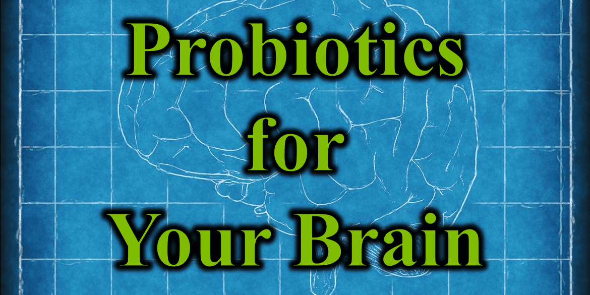 Probiotics for Your Brain