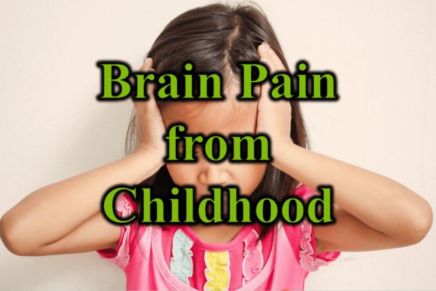 Brain Pain from Childhood