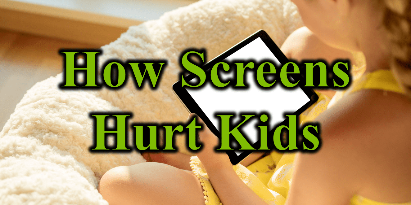 How Screens Hurt Kids