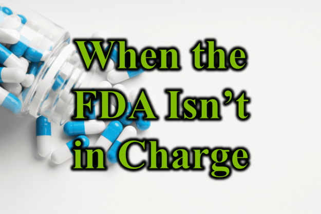 When the FDA Isnt In Charge