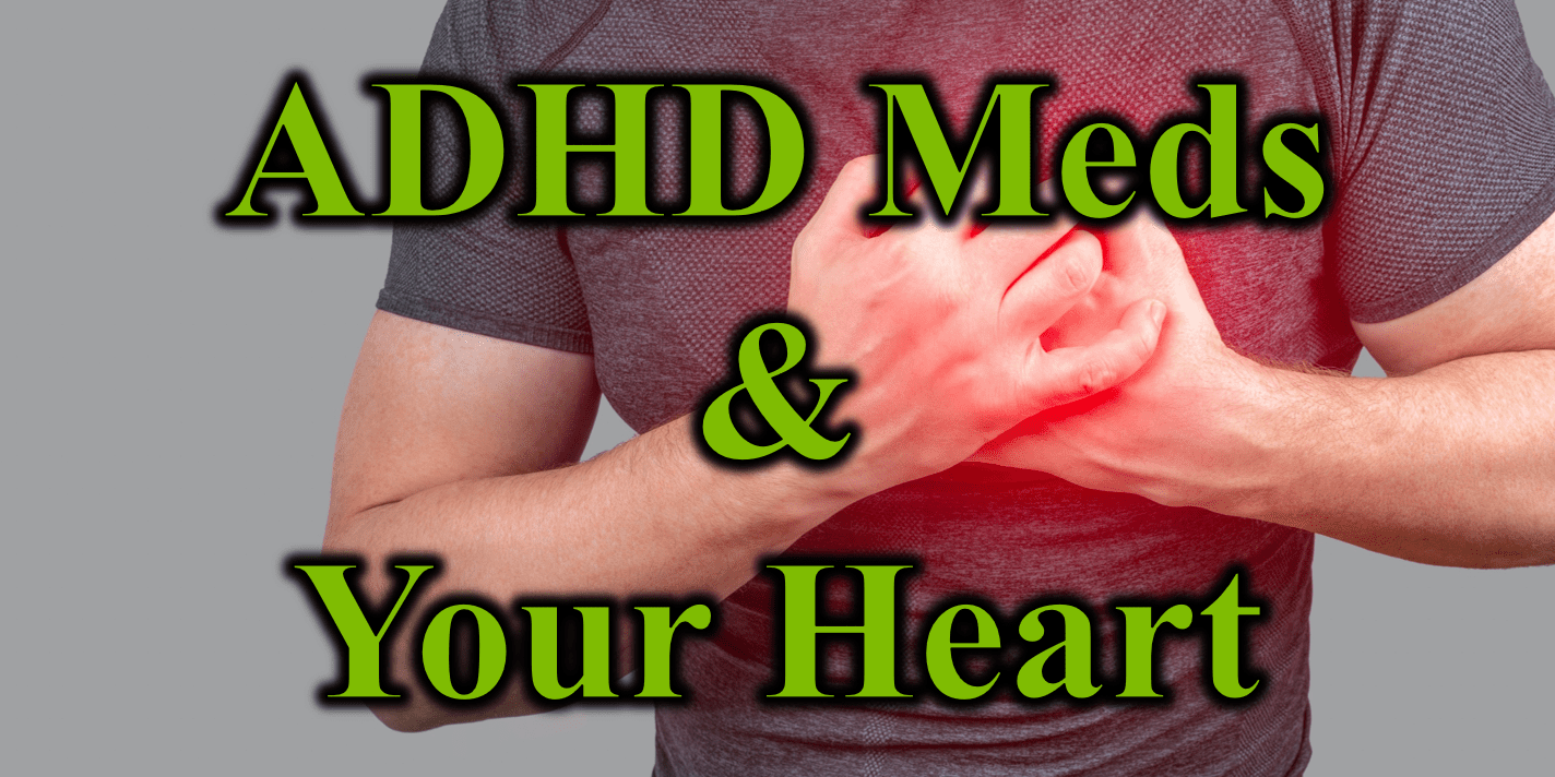 ADHD Meds & Your Heart