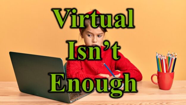 Virtual Isnt Enough