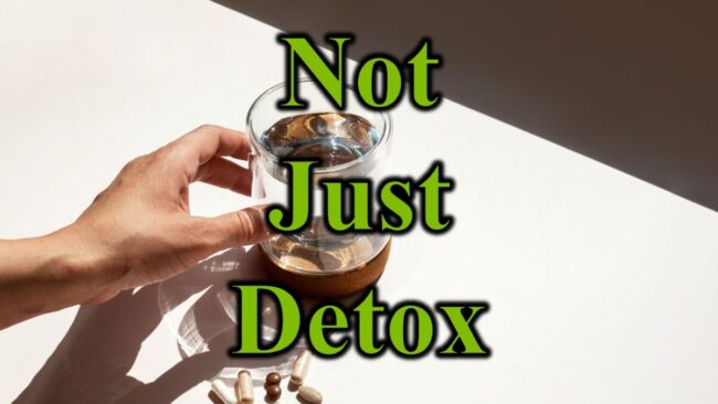 Not Just Detox