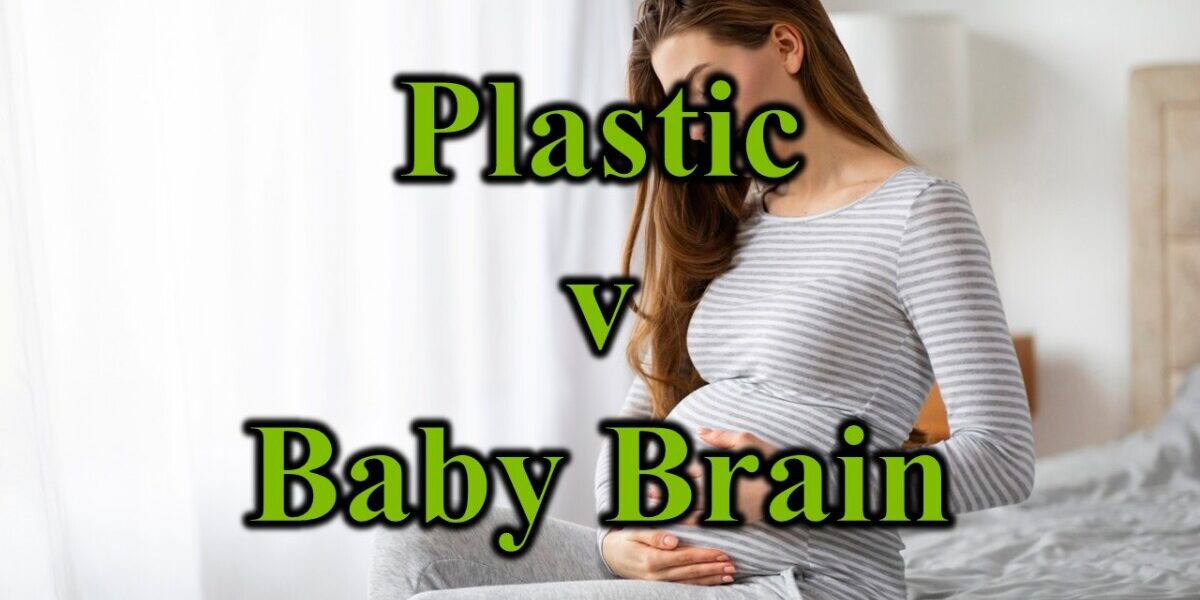 Plastic v Baby Brain