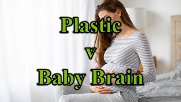 Plastic v Baby Brain